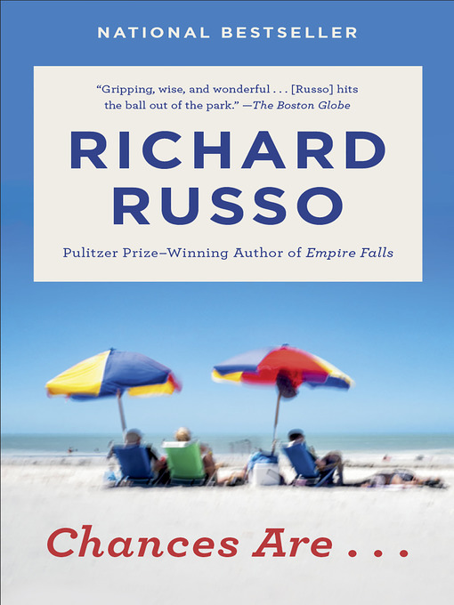 Title details for Chances Are . . . by Richard Russo - Available